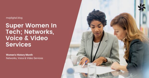 Women’s History Month : Super Women In Tech in Networks, Voice & Video Services